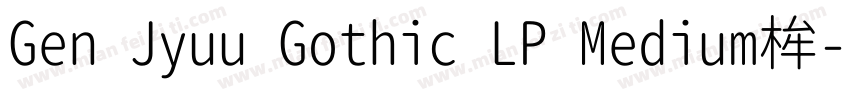 Gen Jyuu Gothic LP Medium桙字体转换